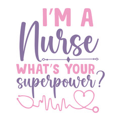 Fototapeta premium I Am A Nurse What's Your Superpower
