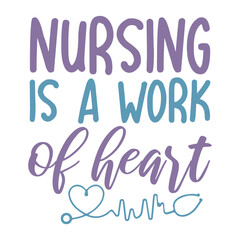 Nursing Is A Work Of Heart