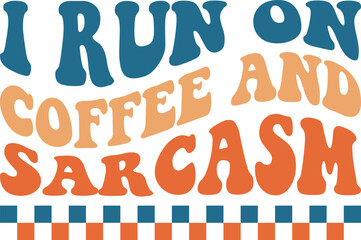 Retro i run on coffee and sarcasm Design, Retro Sarcastic Svg Bundle, Sarcastic Saying SVG, Funny svg, Sarcasm Svg, Mean svg, Funny quotes bundle svg, Sarcastic Svg Bundle,