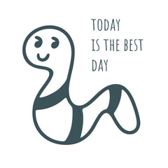 Today is the best day quote. Cute positive character worm and inscription. Hand drawn ink doodle sketch style clip art, vector graphic