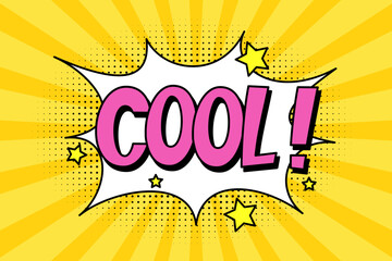 Speech bubble with expressive pink inscription cool, explosion and stars in comic style on a bright yellow background. Banner in pop art style with halftone shadow, doodle element.