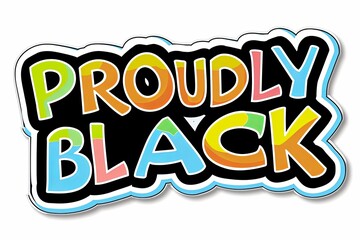 "PROUDLY BLACK", sticker, isolated on white background, 70s retro style, vector illustration