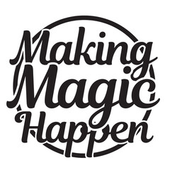 making magic happen inspirational quote, motivational quotes, illustration lettering quotes