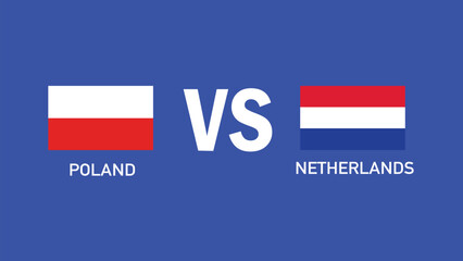 Poland And Netherlands Match Design Flag European Nations 2024 Teams Countries European Germany Football Symbol Logo Vector Illustration