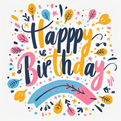 A colorful and vibrant happy birthday card with beautifully designed typography celebrating a special occasion