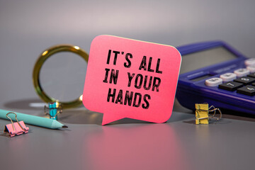 It's All In Your Hands. Warning sign with motivational text