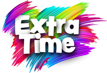 Extra time paper word sign with colorful spectrum paint brush strokes over white.