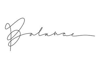 Balance handwritten inscription. One line drawing phrase hand writing calligraphy card lettering.