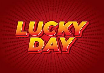 Lucky day. Text effect in 3D style with good colors