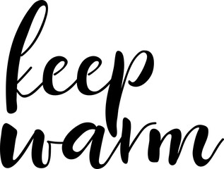 Keep warm. Christmas lettering. Ink illustration. Modern brush calligraphy