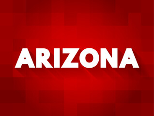 Arizona - is a landlocked state in the Southwestern region of the United States, text concept background
