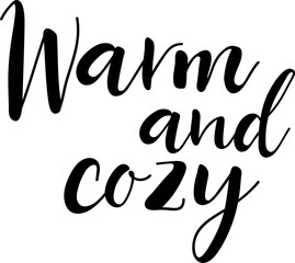 Warm and cozy. Christmas lettering. Ink illustration. Modern brush calligraphy