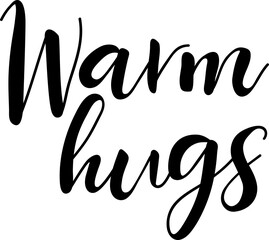 Warm hugs. Christmas lettering. Ink illustration. Modern brush calligraphy