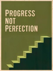 Conceptual Motivational Poster with "Progress Not Perfection" Quote and Stylized Steps