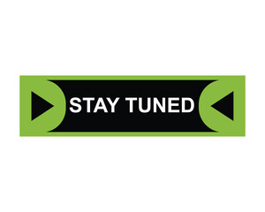 click button stay tuned, level, sign, speech, bubble  banner on white background