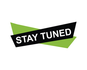 click button stay tuned, level, sign, speech, bubble  banner on white background