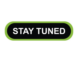 click button stay tuned, level, sign, speech, bubble  banner on white background