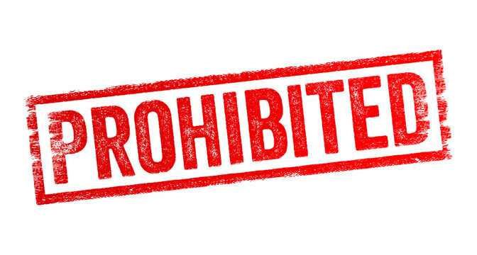 Prohibited - means formally forbidden by law, rule, or other authority, when something is prohibited, it is not allowed or is explicitly banned, text concept stamp