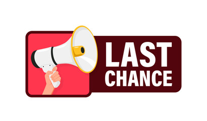 Last chance. Hand hold megaphone speaker for announce. Attention please. Shouting people, advertisement speech symbol