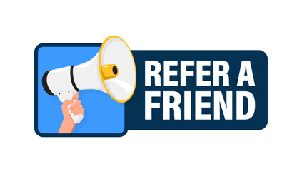 Refer a friend. Hand hold megaphone speaker for announce. Attention please. Shouting people, advertisement speech symbol