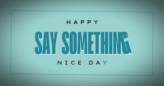 Say Something Nice Day Holiday Concept Video