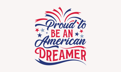 Proud to Be an American Dreamer - MOM T-shirt Design,  Isolated on white background, This illustration can be used as a print on t-shirts and bags, cover book, templet, stationary or as a poster.
