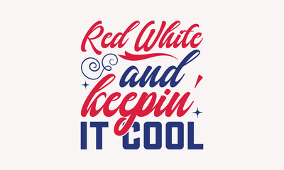 Red White and Keepin' It Cool - MOM T-shirt Design,  Isolated on white background, This illustration can be used as a print on t-shirts and bags, cover book, templet, stationary or as a poster.
