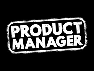 Product Manager is a professional responsible for the development, strategy, and overall success of a product or product line within a company, text concept stamp