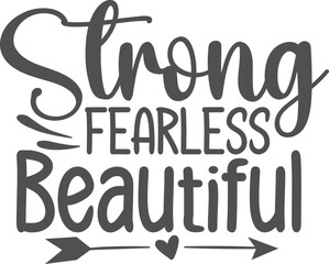 Strong fearless beautiful