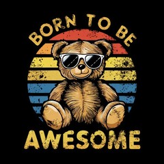 Born to Be Awesome Teddy Bear