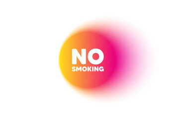 Color gradient circle banner. No smoking tag. Stop smoke sign. Smoking ban symbol. No smoking blur message. Grain noise texture color gradation. Gradient blur text balloon. Vector