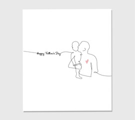 One continuous line drawing post card for Happy Father Day. Vector illustration hugs of a father with a child on white background