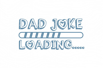 Dad Joke Loading Father's day t shirt design
