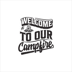 Welcome campfire T shirt design, Adventure retro vintage, Camping Shirt, Outdoor Graphic tShirts design