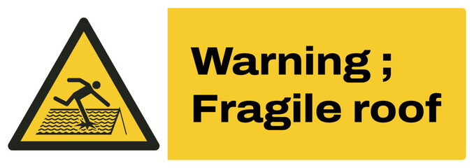 Obraz premium ISO warning safety signs_warning ; fragile roof landscape size 1/2 a4,a3,a2,a1