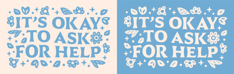 It's okay to ask for help shirt design mental health awareness month. Suicide prevention postpartum depression anxiety quotes for women new mom support floral groovy retro vintage aesthetic text.