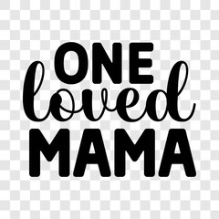 One Loved Mama SVG, Valentine's Day SVG, Valentine's Day Design, Valentine's Day T-Shirt Design