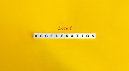 Social Acceleration Term. Concept of High-speed, Modern Society. Text on Block Letter Tiles on...