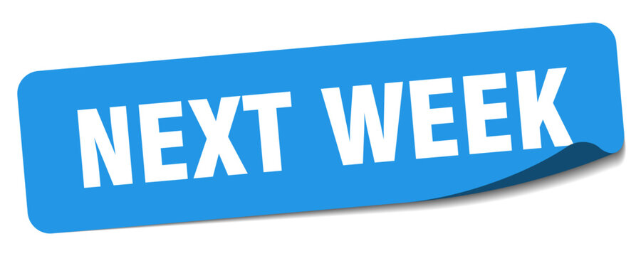 next week sticker. next week label