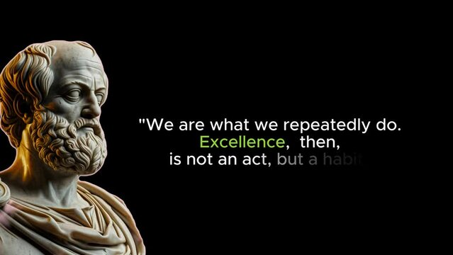We are what we repeatedly do. Excellence, then, is not an act, but a habit. - Aristotle Quote or Saying
