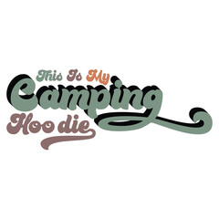 THIS IS MY CAMPING HOODIE  CAMPING T-SHIRT DESIGN,