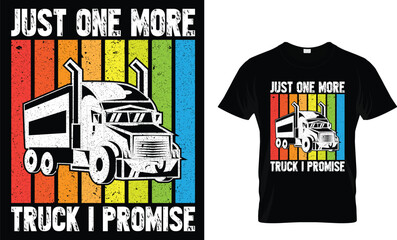 Just one more truck I promise - Truck Lover T-Shirt Design