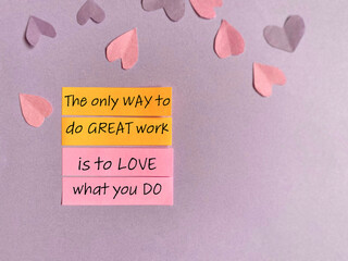 Inspirational motivational quote concept. The only way to do great work is to love what you do with...