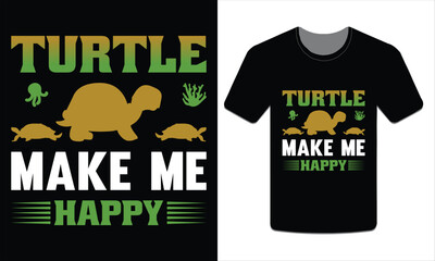 Turtles make me happy, turtle t-shirt design vector art illustration