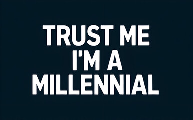 Fototapeta premium trust me i'm a millennial