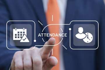 Business man working on virtual touch screen presses word: ATTENDANCE. Attendance Management...