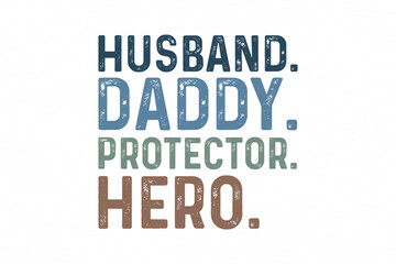 Father's day funny t shirt design. father's day quote saying - Husband Daddy Protector Hero