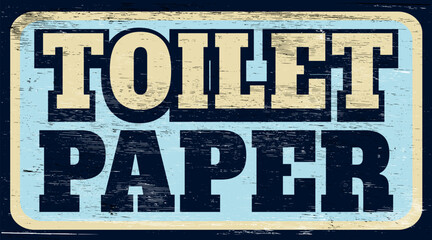 Aged retro toilet paper sign on wood