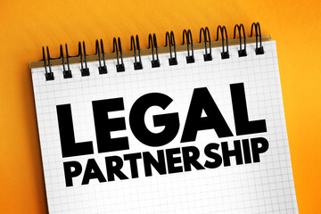 Legal Partnership is a relationship which can be registered by two people who aren't related to each other, text concept on notepad