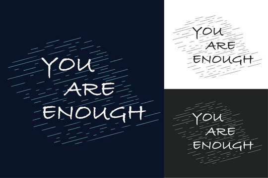 You are enough motivational lettering badge quote. Mental health and self love reminder illustration. Body positive quotes to calm anxiety for women t-shirt design and print vector. 